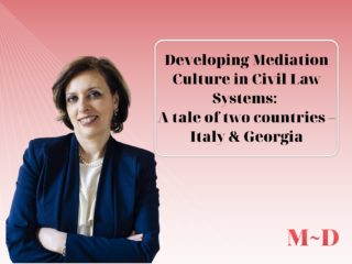 Article "Developing Mediation Culture in Civil Law Systems: A tale of two countries – Italy & Georgia" by Chiara Tondini